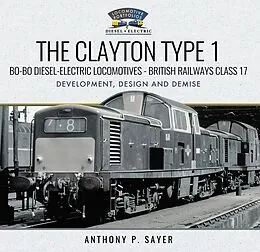 E-Book (epub) Clayton Type 1 Bo-Bo Diesel-Electric Locomotives - British Railways Class 17 von Sayer Anthony P Sayer