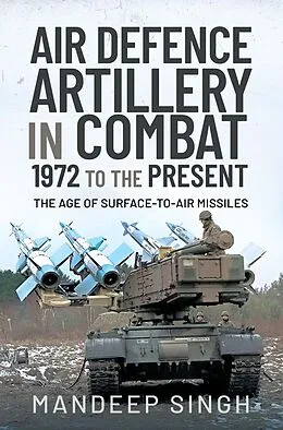 E-Book (epub) Air Defence Artillery in Combat, 1972 to the Present von Singh Mandeep Singh