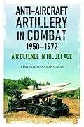 E-Book (epub) Anti-Aircraft Artillery in Combat, 1950-1972 von Singh Mandeep Singh
