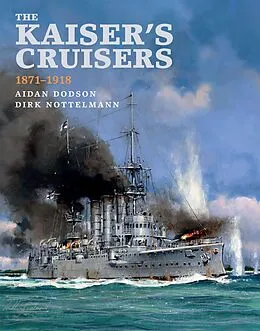 E-Book (epub) The Kaiser's Cruisers, 1871-1918 von Aidan Dodson