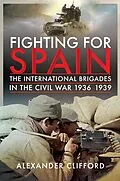 E-Book (epub) Fighting for Spain von Clifford Alexander Clifford