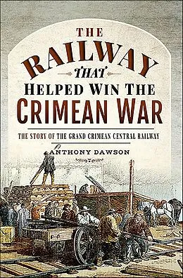 E-Book (epub) The Railway that Helped Win the Crimean War von Anthony Dawson