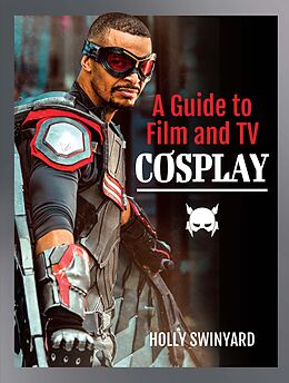 eBook (epub) Guide to Film and TV Cosplay de Swinyard Holly Swinyard
