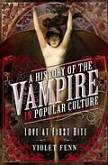 E-Book (epub) History of the Vampire in Popular Culture von Fenn Violet Fenn