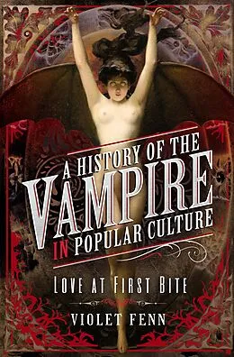 E-Book (epub) History of the Vampire in Popular Culture von Fenn Violet Fenn