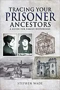 E-Book (epub) Tracing Your Prisoner Ancestors von Stephen Wade