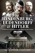 E-Book (epub) Hindenburg, Ludendorff and Hitler von Alexander Clifford