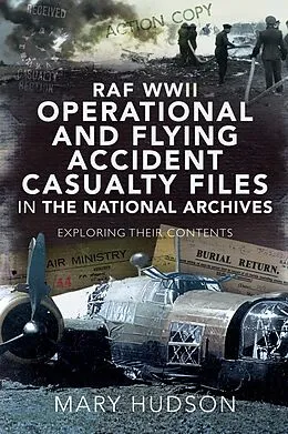 E-Book (epub) RAF WWII Operational and Flying Accident Casualty Files in The National Archives von Hudson Mary Hudson