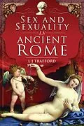 E-Book (epub) Sex and Sexuality in Ancient Rome von L. J. Trafford
