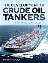 eBook (epub) The Development of Crude Oil Tankers de Ray Solly