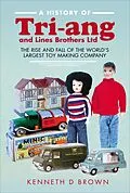 E-Book (epub) A History of Tri-ang and Lines Brothers Ltd von Kenneth D. Brown