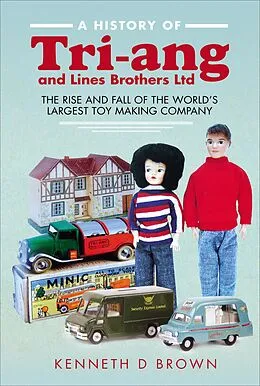 E-Book (epub) A History of Tri-ang and Lines Brothers Ltd von Kenneth D. Brown