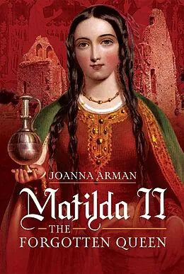 E-Book (pdf) Matilda II: The Forgotten Queen von Arman Joanna Arman