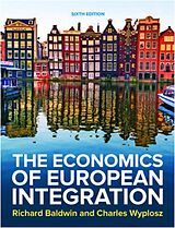 Kartonierter Einband The Economics of European Integration 6e von Richard Baldwin, Charles Wyplosz