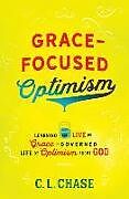 Kartonierter Einband Grace-Focused Optimism von C. L. Chase