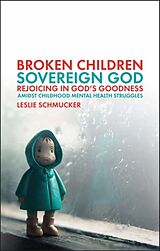 Couverture cartonnée Broken Children, Sovereign God de Leslie Schmucker