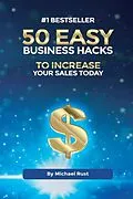 E-Book (epub) 50 Easy Business Hacks to Increase Your Sales Today von Michael Rust