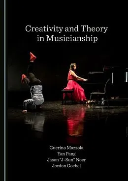 E-Book (pdf) Creativity and Theory in Musicianship von Guerino Mazzola, Yan Pang, Jason &quote;J-Sun&quote; Noer