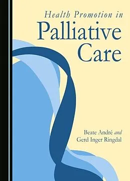 E-Book (pdf) Health Promotion in Palliative Care von Beate Andre, Gerd Inger Ringdal