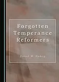 E-Book (pdf) Forgotten Temperance Reformers von David M. Fahey