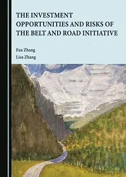 E-Book (pdf) Investment Opportunities and Risks of the Belt and Road Initiative von Fan Zhang, Lisa Zhang