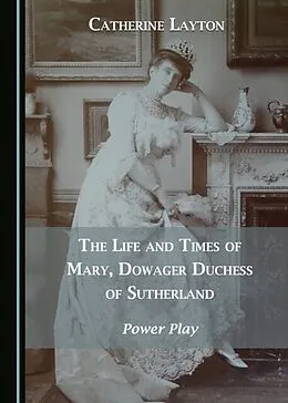 E-Book (pdf) Life and Times of Mary, Dowager Duchess of Sutherland von Catherine Layton