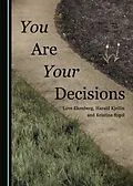 E-Book (pdf) You Are Your Decisions von Love Ekenberg, Harald Kjellin, Kristina Sygel