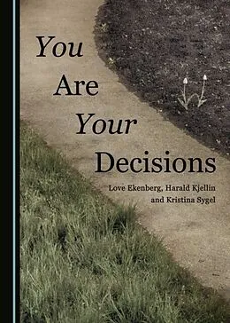 E-Book (pdf) You Are Your Decisions von Love Ekenberg, Harald Kjellin, Kristina Sygel