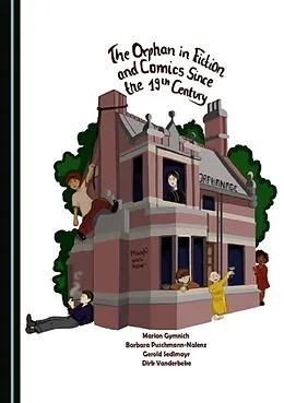 E-Book (pdf) Orphan in Fiction and Comics since the 19th Century von Marion Gymnich, Barbara Puschmann-Nalenz, Gerold Sedlmayr
