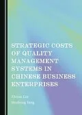 E-Book (pdf) Strategic Costs of Quality Management Systems in Chinese Business Enterprises von Zhijun Lin, Shizhong Yang