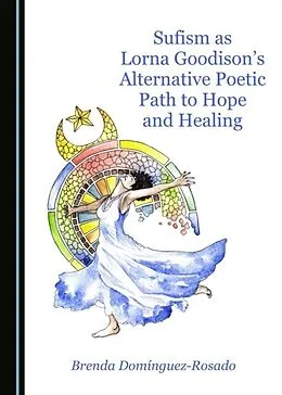 E-Book (pdf) Sufism as Lorna Goodison's Alternative Poetic Path to Hope and Healing von Brenda Dominguez-Rosado