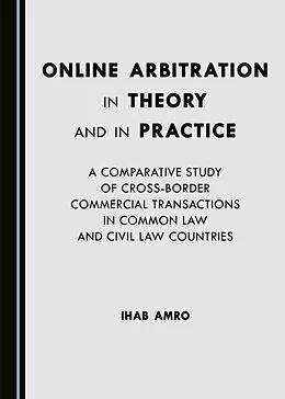 E-Book (pdf) Online Arbitration in Theory and in Practice von Ihab Abdel Salam Amro