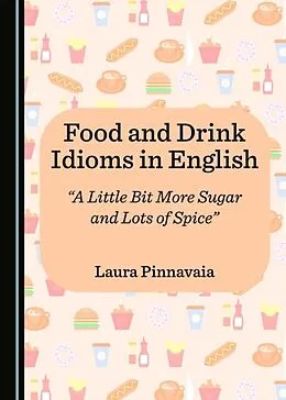 E-Book (pdf) Food and Drink Idioms in English von Laura Pinnavaia