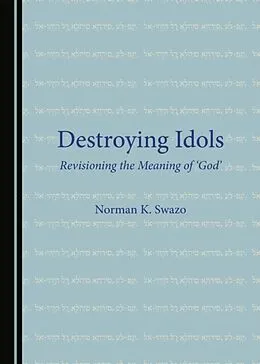 E-Book (pdf) Destroying Idols von Norman K. Swazo
