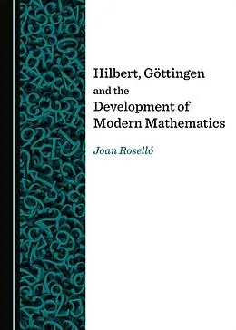 E-Book (pdf) Hilbert, Goettingen and the Development of Modern Mathematics von Joan Rosello
