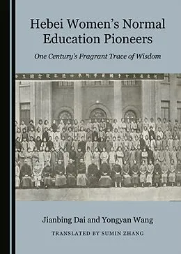 E-Book (pdf) Hebei Women's Normal Education Pioneers von Jianbing Dai, Yongyan Wang, Sumin Zhang