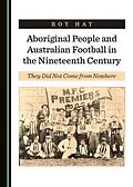 E-Book (pdf) Aboriginal People and Australian Football in the Nineteenth Century von Roy Hay