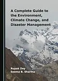 E-Book (pdf) Complete Guide to the Environment, Climate Change, and Disaster Management von Rupak Dey, Seema B. Sharma