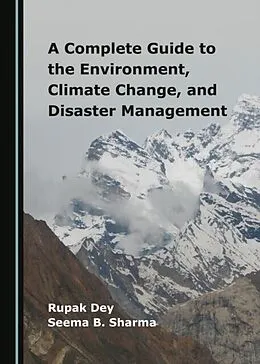 E-Book (pdf) Complete Guide to the Environment, Climate Change, and Disaster Management von Rupak Dey, Seema B. Sharma