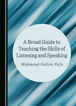 E-Book (pdf) Broad Guide to Teaching the Skills of Listening and Speaking von Mahmoud Sultan Nafa