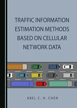 E-Book (pdf) Traffic Information Estimation Methods Based on Cellular Network Data von Abel C. H. Chen