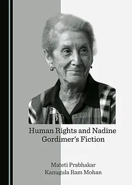 E-Book (pdf) Human Rights and Nadine Gordimer's Fiction von Mateti Prabhakar, Kanugula Ram Mohan
