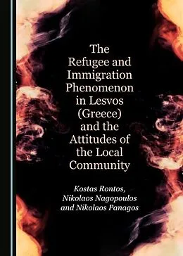 E-Book (pdf) Refugee and Immigration Phenomenon in Lesvos (Greece) and the Attitudes of the Local Community von Nikolaos Nagopoulos, Nikolaos Panagos, Kostas Rontos