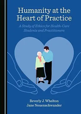 E-Book (pdf) Humanity at the Heart of Practice von Jane Neuenschwander, Beverly J. Whelton