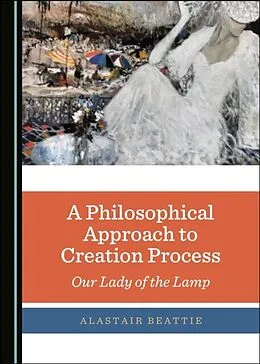 E-Book (pdf) Philosophical Approach to Creation Process von Alastair Beattie