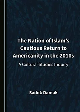 E-Book (pdf) Nation of Islam's Cautious Return to Americanity in the 2010s von Sadok Damak