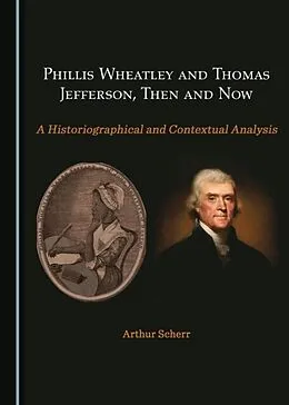 E-Book (pdf) Phillis Wheatley and Thomas Jefferson, Then and Now von Arthur Scherr