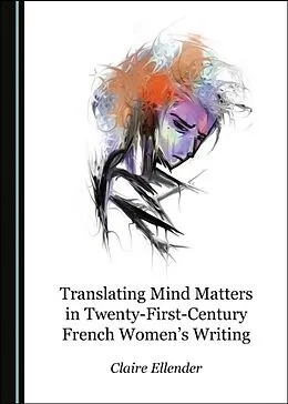 E-Book (pdf) Translating Mind Matters in Twenty-First-Century French Women's Writing von Claire Ellender