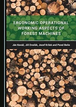 E-Book (pdf) Ergonomic Operational Working Aspects of Forest Machines von Jiri Dvorak, Jan Kovac, Jozef Krilek