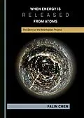 E-Book (pdf) When Energy is Released from Atoms von Falin Chen